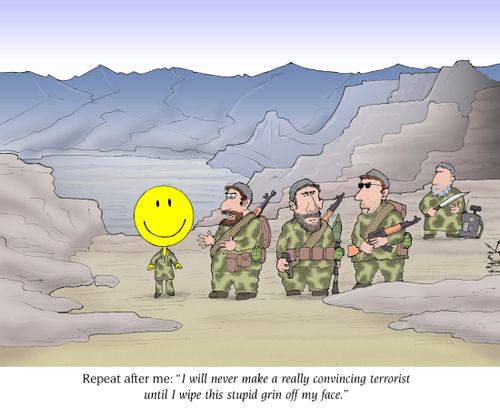 Repeat after me: 'I will never make a really convincing terrorist until I wipe this stupid grin off my face.'