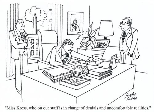 'Miss Kress, who on our staff is in charge of denials and uncomfortable realities.'