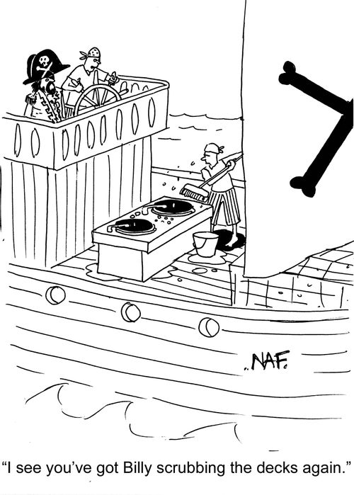 'I see you've got Billy scrubbing the decks again.'