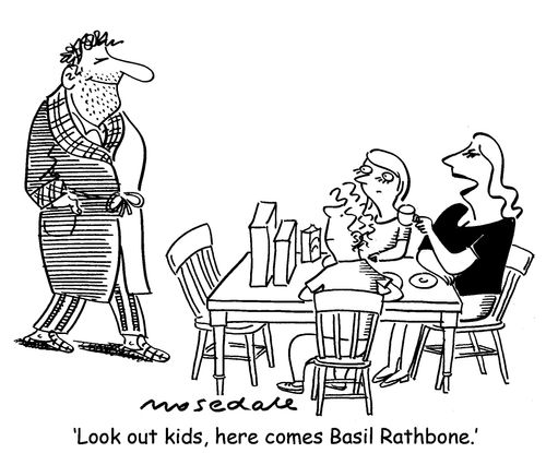 'Look out kids, here comes Basil Rathbone.'