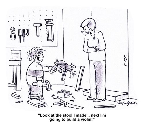 'Look at the stool I made... next I'm going to build a violin!'
