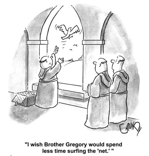 'I wish Brother Gregory would spend less time surfing the 'net.''