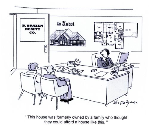 'This house was formerly owned by a family who thought they could afford a house like this.'