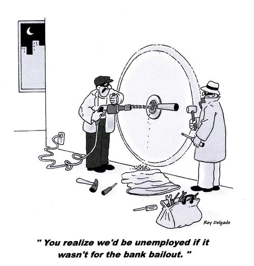 'You realize we'd be unemployed it it wasn't for the bank bailout.'