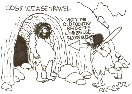 Oog's Ice Age Travel: 'Visit the old country before the land bridge floods out.'