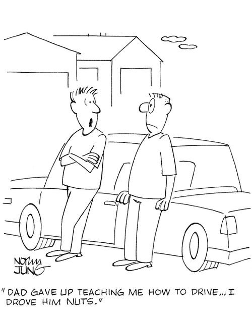 'Dad gave up teaching me how to drive...I drove him nuts.'