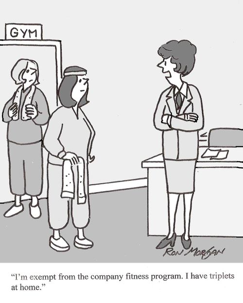 'I'm exempt from the company fitness program. I have triplets at home.'
