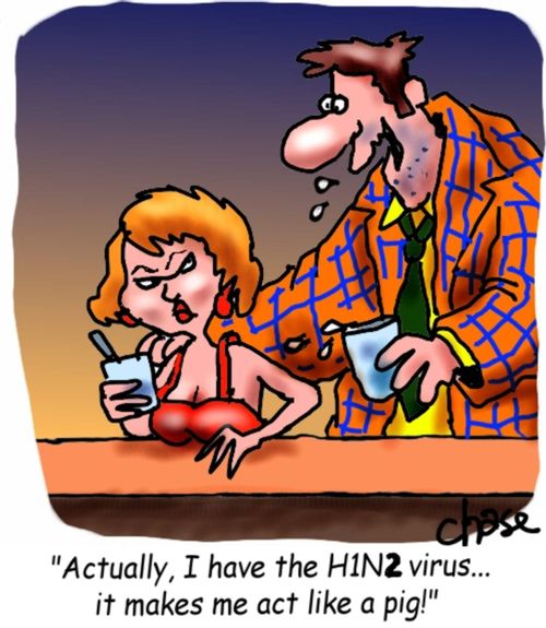 "I have the h1n2 virus...it makes me act like a pig!"
