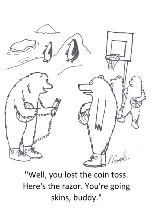 'Well, you lost the coin toss. Here's the razor. You're going skins, buddy.'