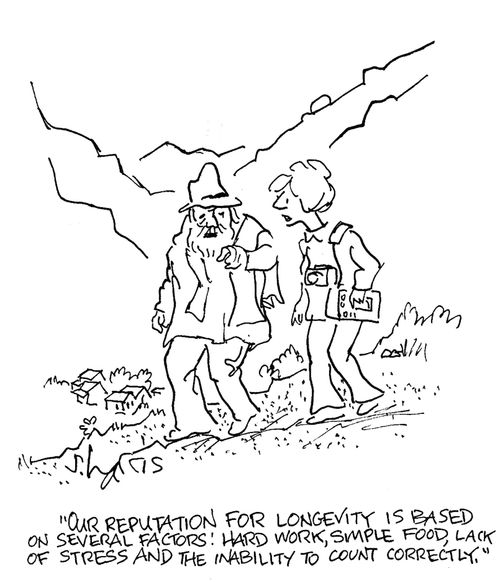 'Our reputation for longevity is based on several factors:  hard work, simple food, lack of stress and the inability to count correctly.'
