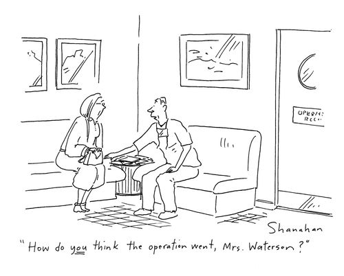 'How do you think the operation went, Mrs Waterson?'