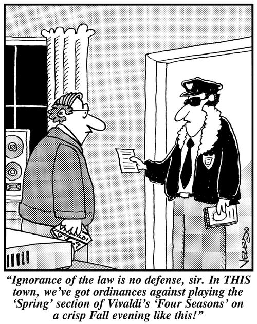 'Ignorance of the law is no defense, sir. In THIS town, we've got ordinances against playing the 'Spring' section of Vivaldi's 'Four Seasons' on a crisp Fall evening like this!'