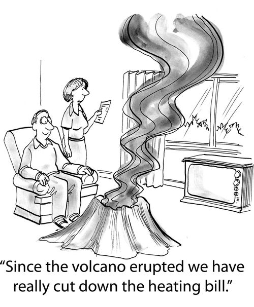 'Since the volcano erupted we have really cut down the heating bill.'