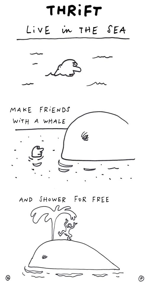 Thrift: Live in the sea, make friends with a whale, and shower for free.