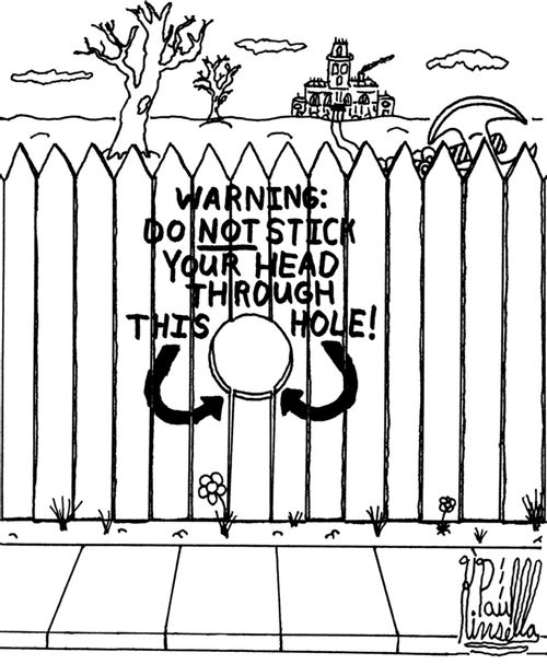 Warning: Do not stick your head through this hole!