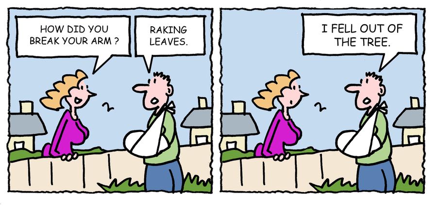 'Raking leaves. I fell out of the tree.'