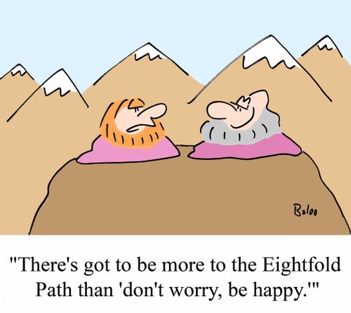 'There's got to be more to the Eightfold Path than 'don't worry, be happy.''