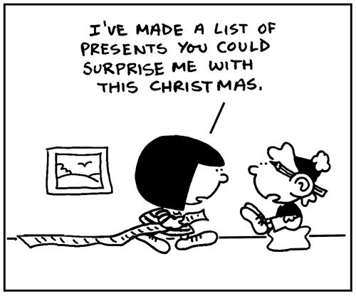 'I've made a list of presents you could surprise me with this Christmas.'