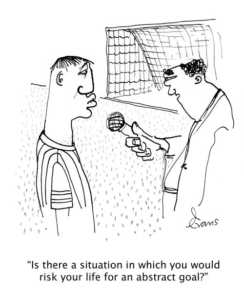 'Is there a situation in which you would risk your life for an abstract goal?'