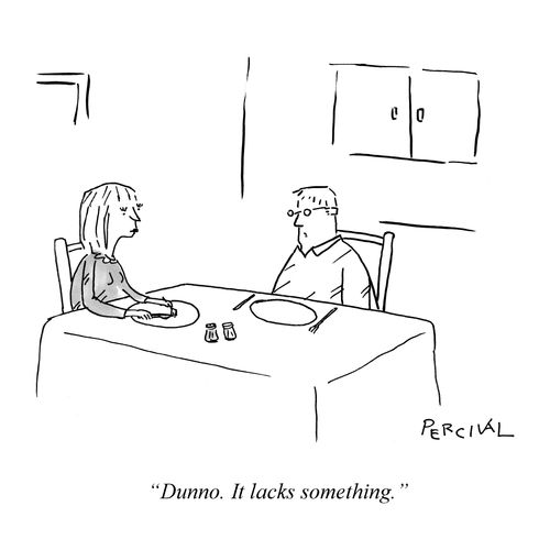 'Dunno. It lacks something.'