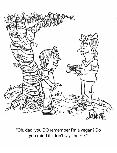 'Oh, dad, you DO remember I'm a vegan? Do you mind if i don't say cheese?'
