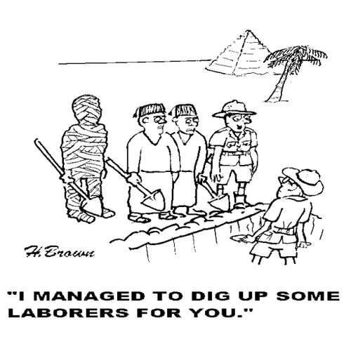 'I managed to dig up some laborers for you.'