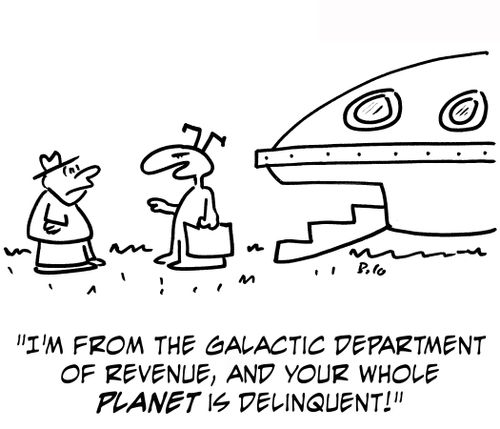 'I'm from the Galactic Department of Revenue, and your whole planet is delinquent!'