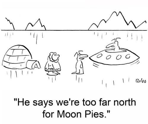 'He says we're too far north for Moon Pies.'