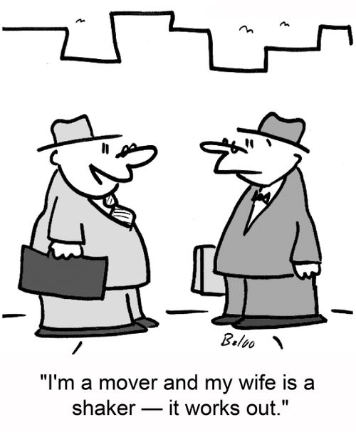 'I'm a mover and my wife is a shaker -- it works out.'