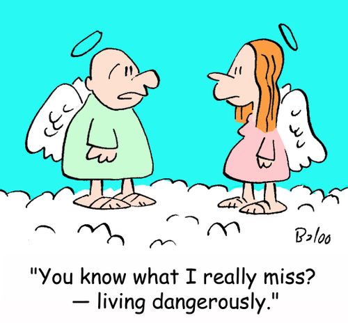 'You know what I really miss? -- living dangerously.'