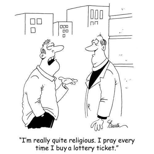 'I'm really quite religious. I pray every time I buy a lottery ticket.'
