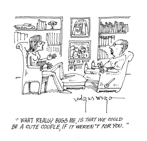 'What really bugs me, is that we could be a cute couple, if it weren't for you.'