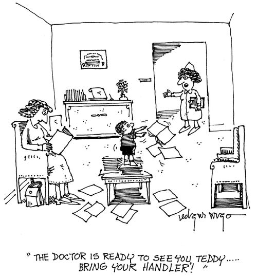 'The doctor is ready to see you, Teddy...Bring your handler!'