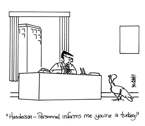 'Personnel informs me you're a turkey.'