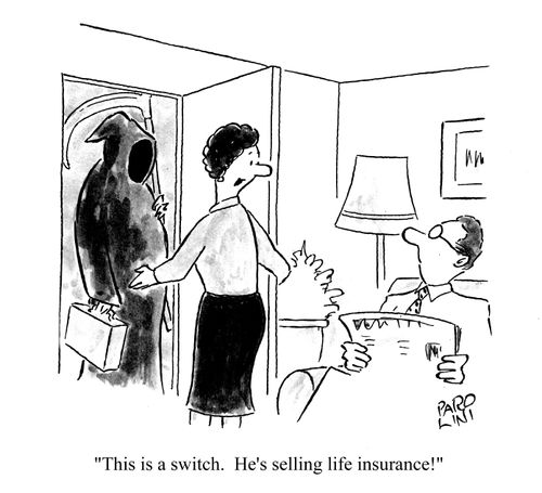 'This is a switch. He's selling life inusurance!'
