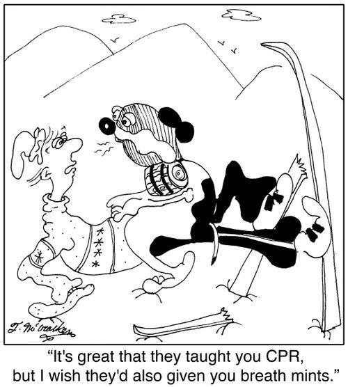 'It's great that they taught you CPR, but I wish they'd also given you breath mints.'