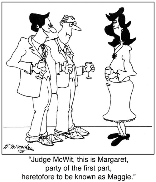 'Judge McWit, this is Margaret, party of the first part, heretofore to be known as Maggie.'