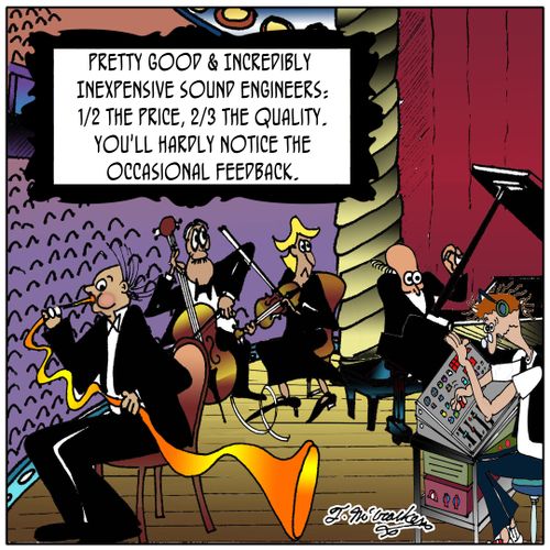  'Incredibly Inexpensive Sound Engineers. Pretty Good Sound Engineers, 12 the price, 23 the quality. You'll hardly notice the occasional feedback.'