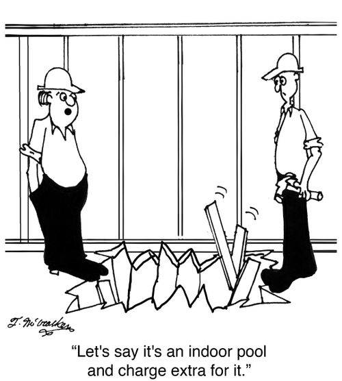 'Let's say it's an indoor pool and charge extra for it.'