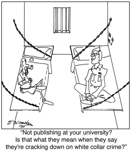 Not publishing at your university? Is that what they mean when they say they're cracking down on white collar crime?