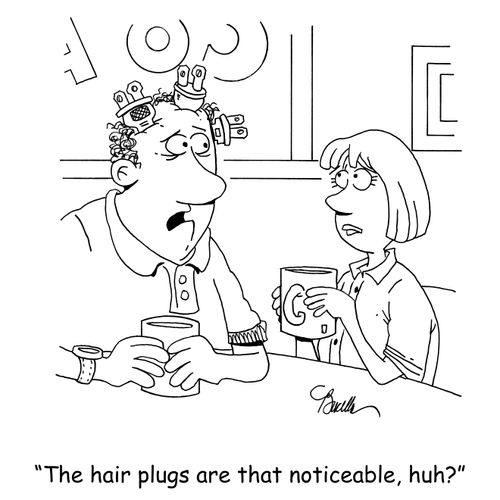 'The hair plugs are that noticeable, huh?'