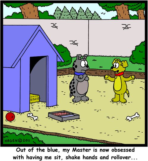 'Out of the blue, my Master is now obsessed with having me sit, shake hands and rollover...'