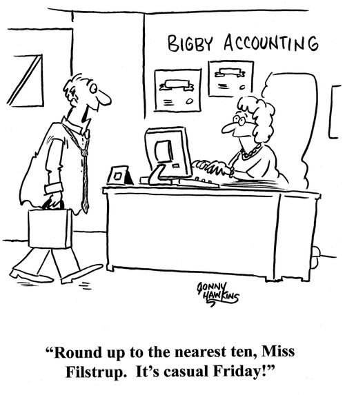 Accountant to secretary: 'Round up to the nearest ten, Miss Filstrup. It's casual Friday!'