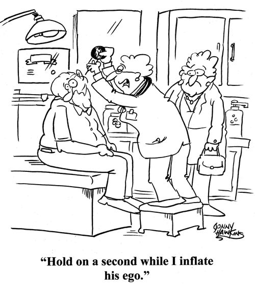 Doctor with pump: 'Hold on a second while I inflate his ego.'