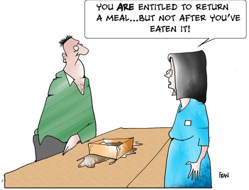 You ARE entitled to return a meal...But NOT after you've eaten it!!