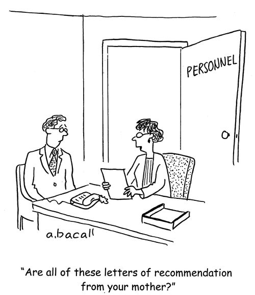 'Are all of these letters of recommendation from your mother?'