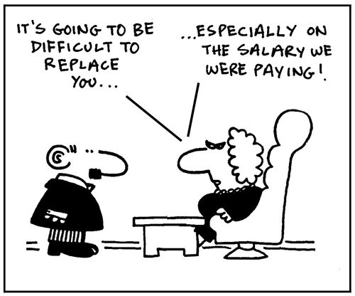 'Its going to be difficult to replace you. Especially on the salary we were paying.'