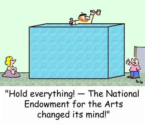 'Hold everything! -- The National Endowment for the Arts changed its mind!'