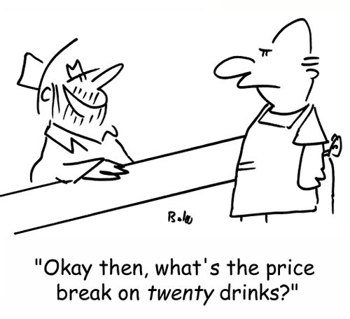 'Okay then, what's the price break on TWENTY drinks?'