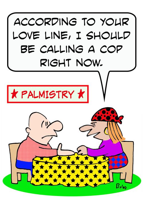 'According to your love line, I should be calling a cop right now!'